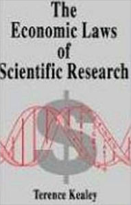 Title: The Economic Laws of Scientific Research, Author: Terence Kealey