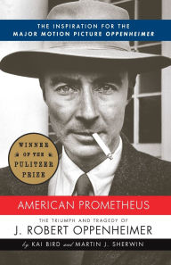 Title: American Prometheus: The Triumph and Tragedy of J. Robert Oppenheimer, Author: Kai Bird