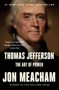 Title: Thomas Jefferson: The Art of Power, Author: Jon  Meacham