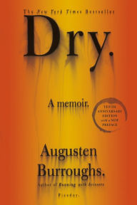 Title: Dry: A Memoir, Author: Augusten Burroughs