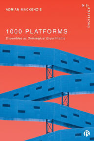 Title: 1000 Platforms: Ensembles as Ontological Experiments, Author: Adrian Mackenzie