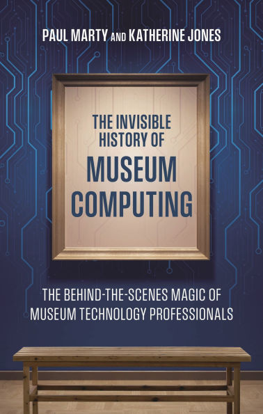 The Invisible History of Museum Computing: The Behind-the-Scenes Magic of Museum Technology Professionals