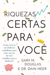 Title: Riquezas certas para vocï¿½ (Portuguese), Author: Gary M Douglas