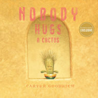 Title: Nobody Hugs a Cactus (B&N Exclusive Edition), Author: Carter Goodrich