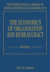 Title: The Economics of Organisation and Bureaucracy, Author: Peter M. Jackson