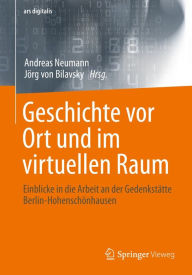 Title: Geschichte vor Ort und im virtuellen Raum: Einblicke in die Arbeit an der Gedenkstï¿½tte Berlin-Hohenschï¿½nhausen, Author: Andreas Neumann